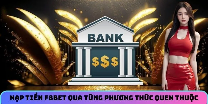Điều kiện trước khi nạp tiền F8BET